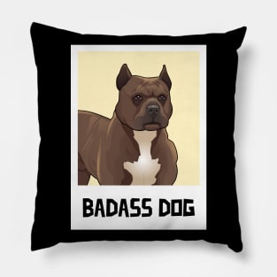 Badass Dog / Cane Corso / Stafford / PitBull / Dog lover Pillow