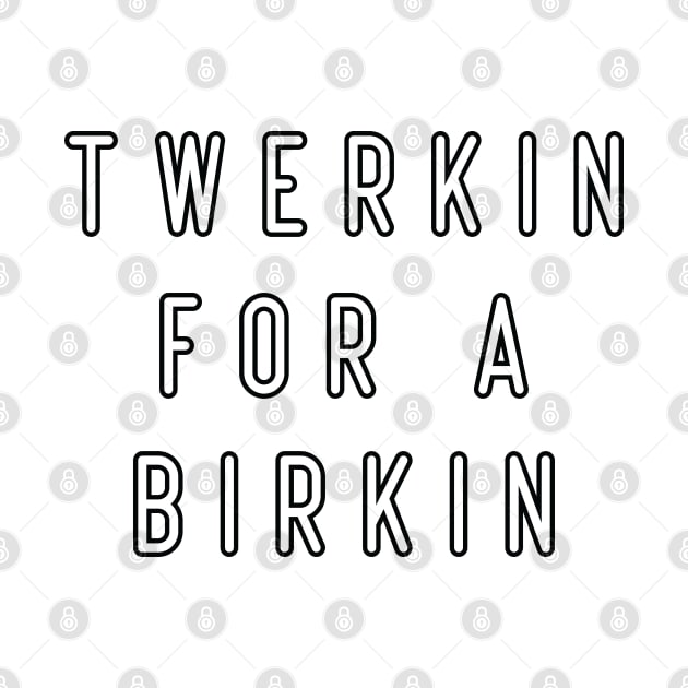 Cool twerkin for a birkin by Duodesign