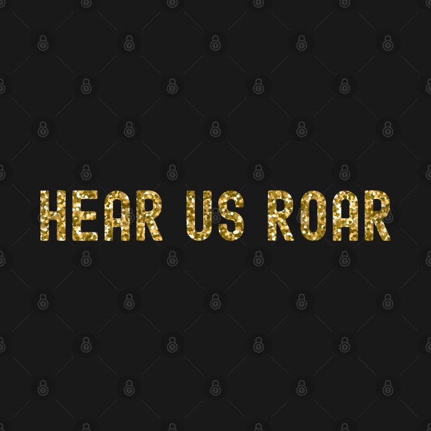 Hear Us Roar, International Women's Day, Perfect gift for womens day, 8 march, 8 march international womans day, 8 march womens day, by DivShot 