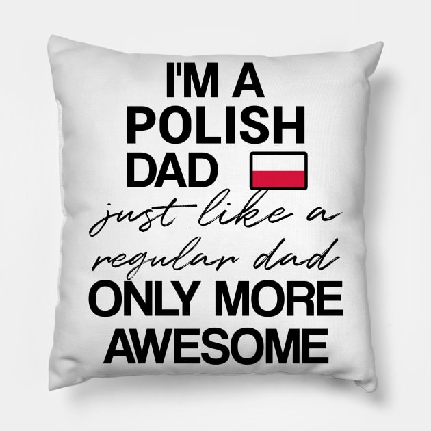 Polish dad - like a regular dad only more awesome Pillow by Slavstuff