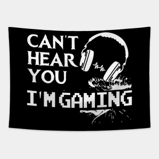 Can't Hear You I'm Gaming Funny Gamer Gift Tapestry