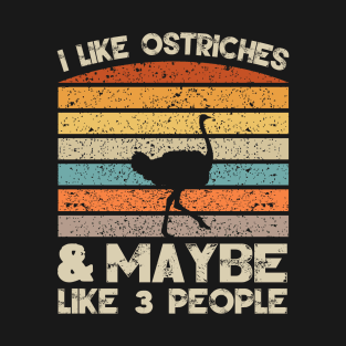 I Like Ostriches Retro Clothes and  Ostriches Birthday Present T-Shirt