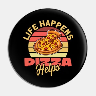 Life Happens Pizza Helps Pin