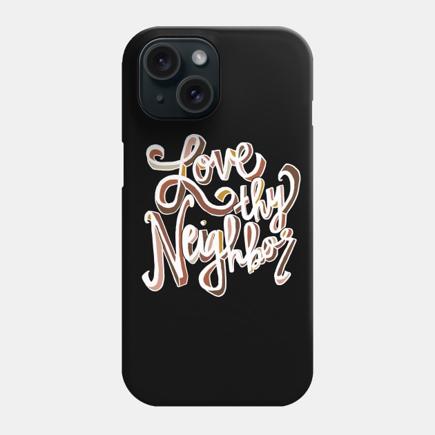 Love Thy Neighbor Phone Case by JesW.Artist