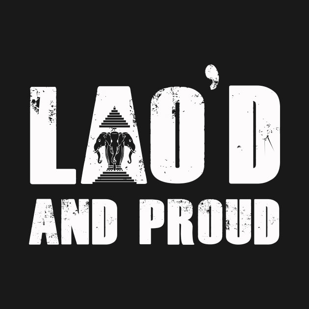 Lao'D and Proud | Loud | Vientiane | Laotian | Laos | Gift by MerchMadness