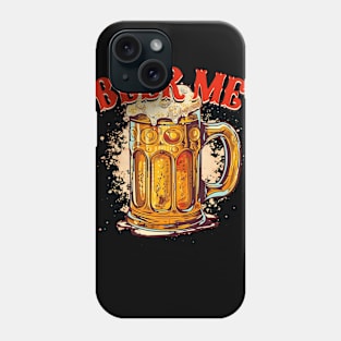 Beer Me (drinking shirt) Phone Case