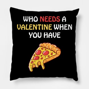 Who needs a valentine when you have pizza Pillow