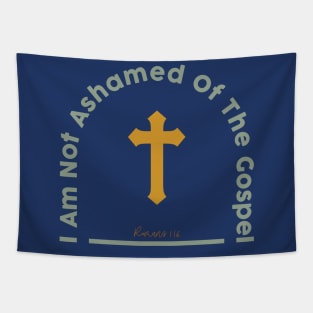 i am not ashamed of the gospel romans 1:16 Tapestry