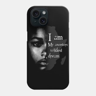 I Am My Ancestors Wildest Dream Phone Case