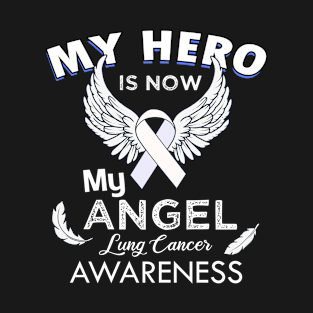 Lung Cancer Awareness Gift White Ribbon Hero Is Now My Angle Design T-Shirt