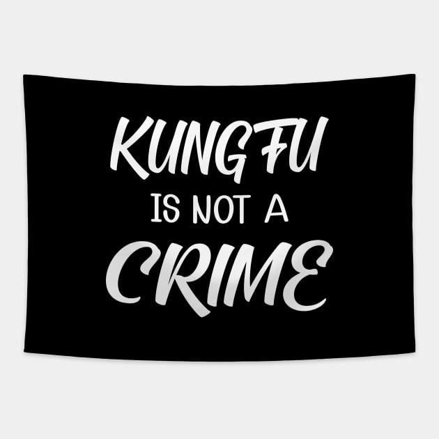 Kung fu is not a crime Tapestry by KC Happy Shop