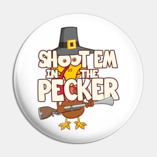 'Shoot Em In The Pecker Turkey' Awesome Hunting Gift Pin