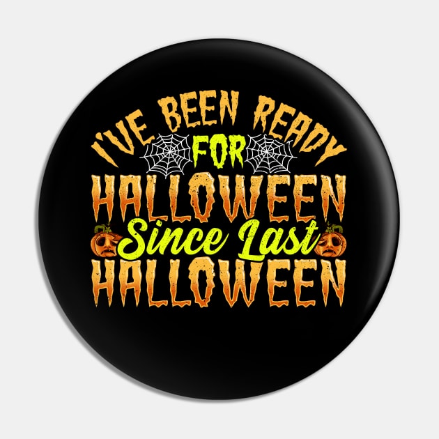 I've Been Ready For Halloween Since Last Halloween Pin by E