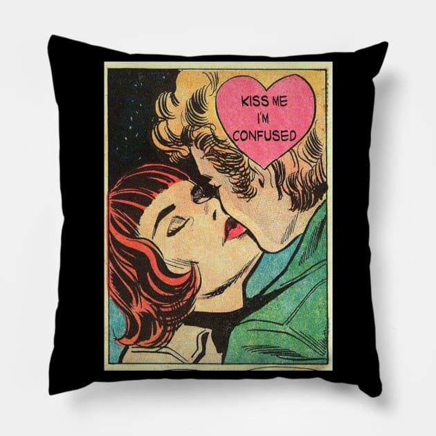 kiss me i'm confused Pillow by remerasnerds