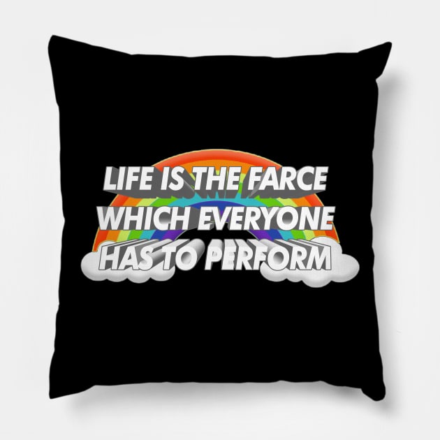 Life is the farce which everyone has to perform - Arthur Rimbaud Quote / Nihilism/Poetry Pillow by DankFutura