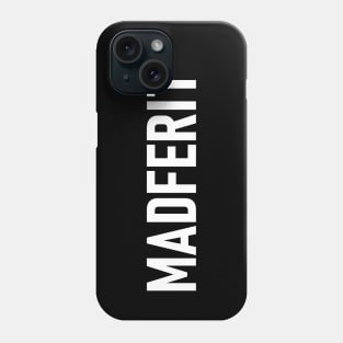 "MADFERIT" Mancunian, Manchester Dialect, Mad Fer It Phone Case