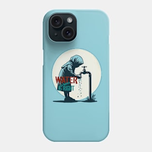 Water is a human right Phone Case