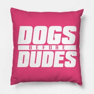 Dogs Before Dudes Pillow