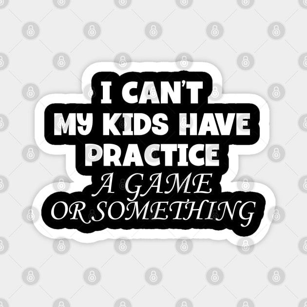 Baseball Mom T-shirt I Can't My Kids Have Practice A Game 