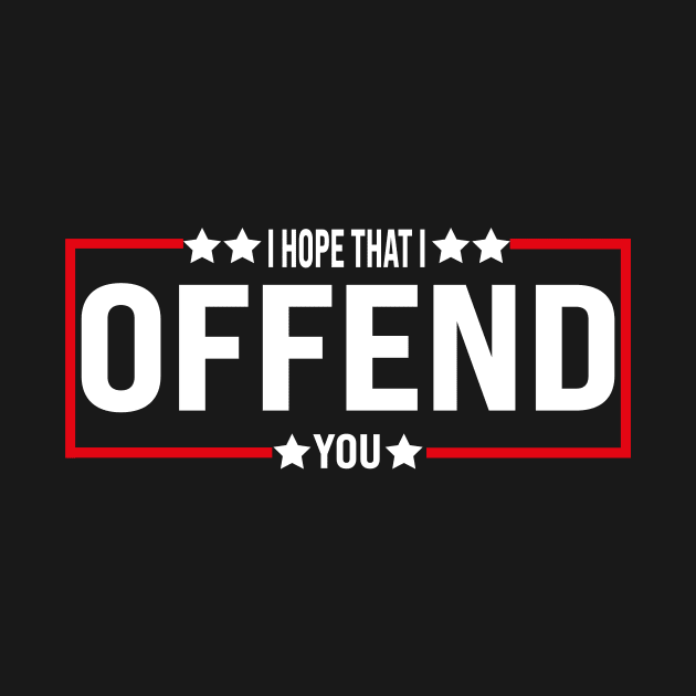 I Hope That I Offend You by l designs