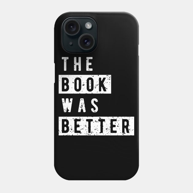 The Book Was Better Phone Case by Mandra