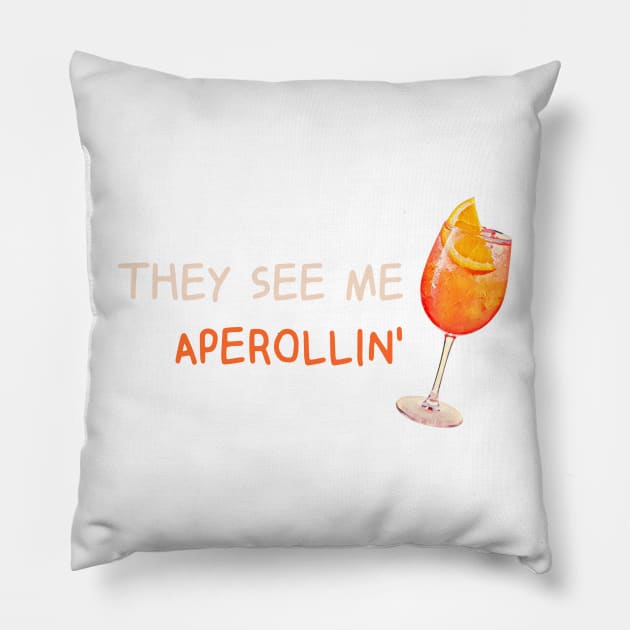 They see me Aperolling' -Summer Drink Aperol Spritz Fan T-Shirt Pillow by MikeHelpi