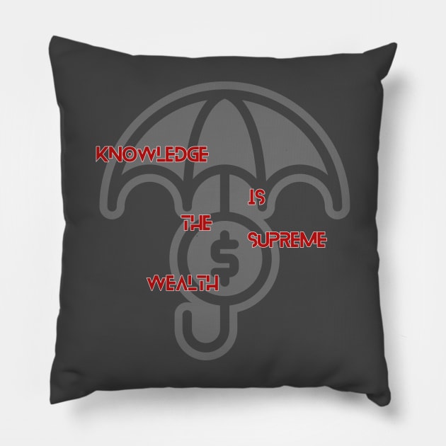 Knowledge is the supreme wealth Pillow by FASHION GRAVEYARD