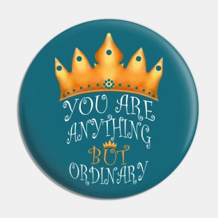 You Are Anything But Ordinary Pin