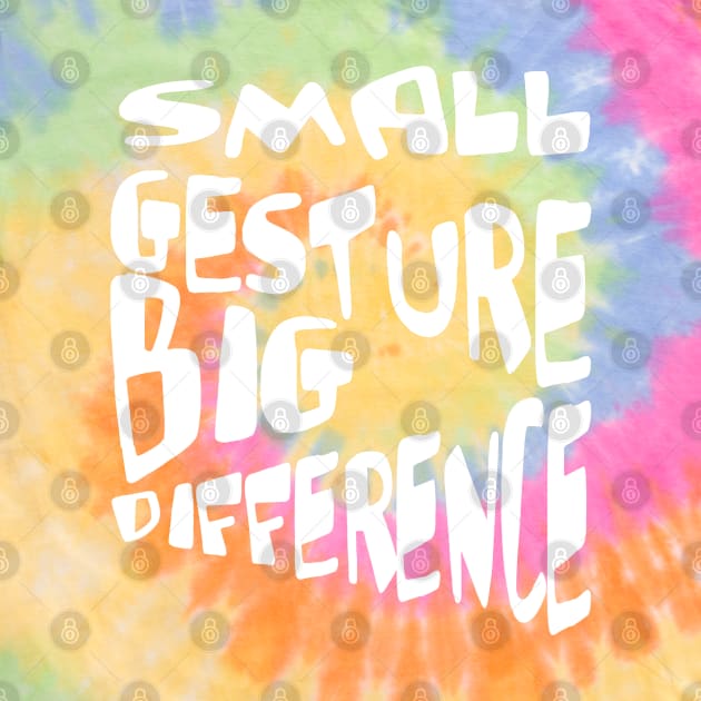 Small Gesture Big Difference Kindness Quote by taiche