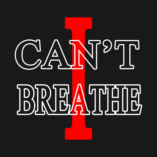 I Can't Breathe by DesignersMerch