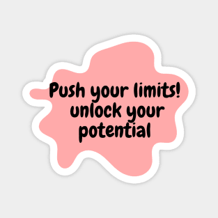 Push your limits!  unlock your potential Magnet