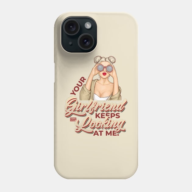 Funny Sarcastic Girlfriend Keeps Looking Me Guy Jokes Quotes Phone Case by porcodiseno