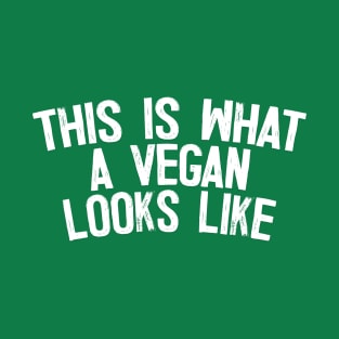 This Is What A Vegan Looks Like - Typography Design T-Shirt