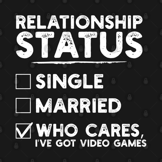 Relationship Status Video Games Funny by DragonTees