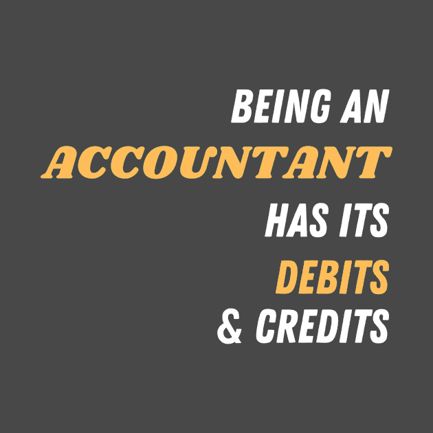 Being an accountant has its debits and credits by CuchiCuchi