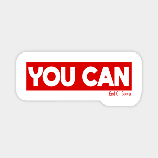 You Can - End Of Story - Awesome Typography Magnet