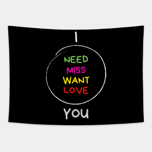 I Want, Miss, Need, Love You! Gift Idea For Partner Tapestry