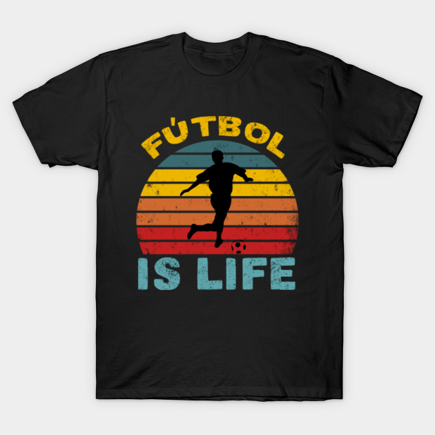 Discover Futbol Is Life - Soccer Team Ball Fan Lovers Goals Of Life - Life Goals - T-Shirt