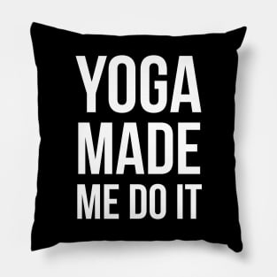 Yoga Made Me Do It Pillow