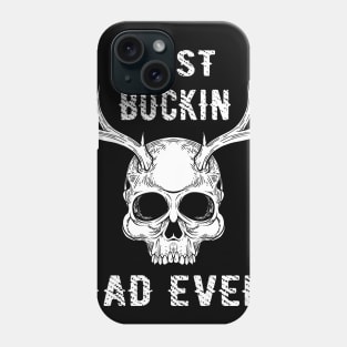 BEST BUCKIN DAD EVER Phone Case