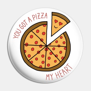 You got a pizza my heart Pin