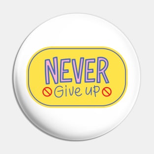 Never Give up Pin