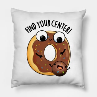 Find Your Center Funny Donut Puns Pillow