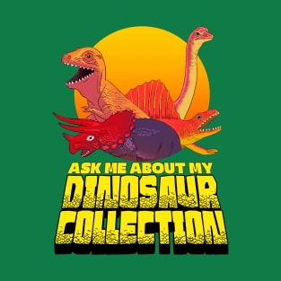 Ask Me About My Dinosaur Collection T-Shirt