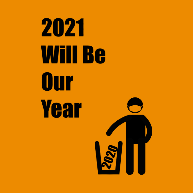 2021 Will Be Our Year by RomanSparrows