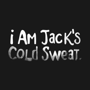 I am Jack's Cold Sweat - FC series T-Shirt