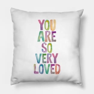 You Are So Very Loved Pillow