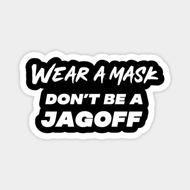 Wear A Mask Don't Be A Jagoff Masks Safe Save A Life Funny Gift Wear