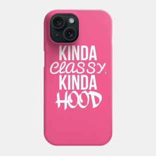 Kinda classy kinda hood Phone Case