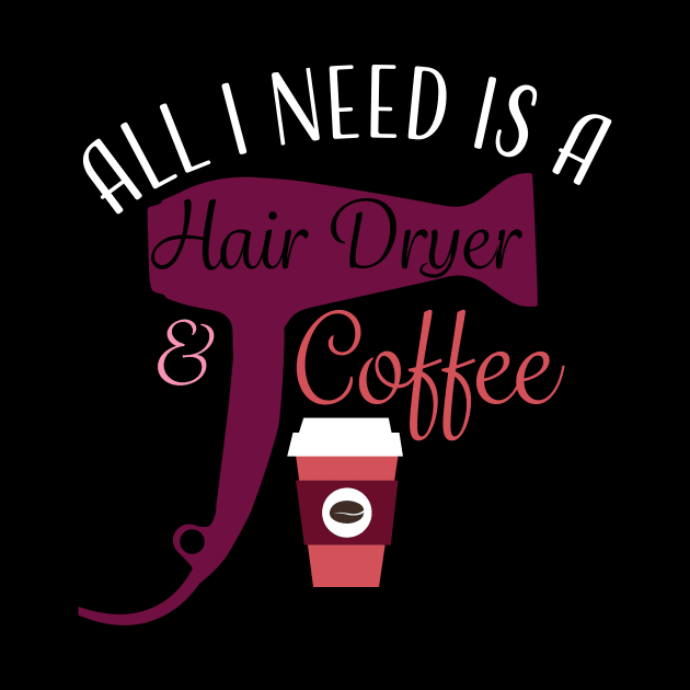 Hair Stylist Coffee Hair Dryer T-Shirt by LovableDuck